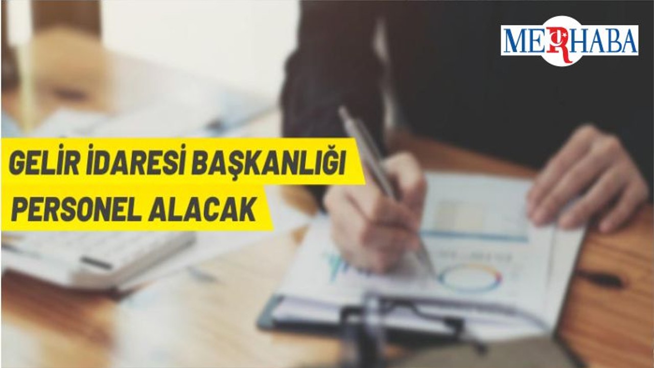Gelir İdaresi Başkanlığı Sözleşmeli Personel Alacak