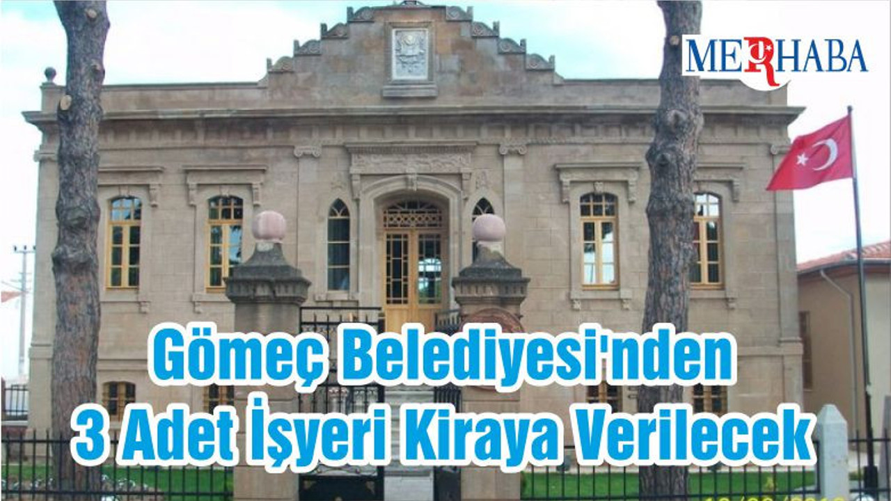 Gömeç Belediyesi'nden 3 Adet İşyeri Kiraya Verilecek