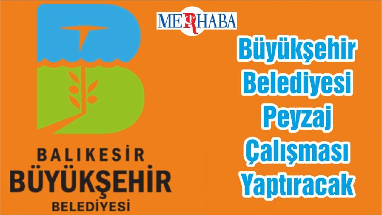 Büyükşehir Belediyesi Peyzaj Çalışması Yaptıracak