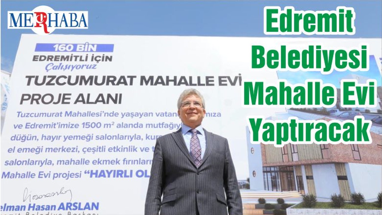 Edremit Belediyesi Mahalle Evi Yaptıracak