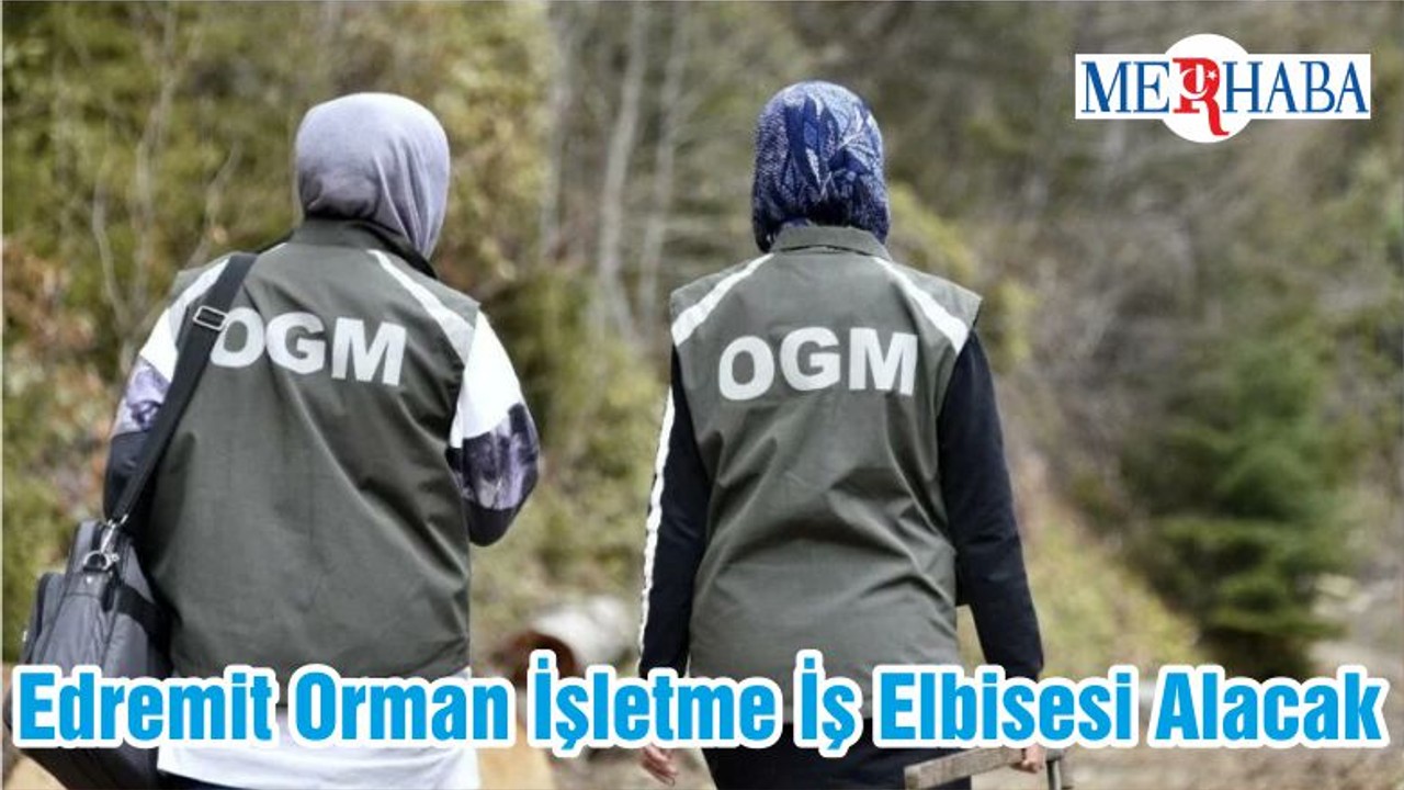 Edremit Orman İşletme İş Elbisesi Alacak