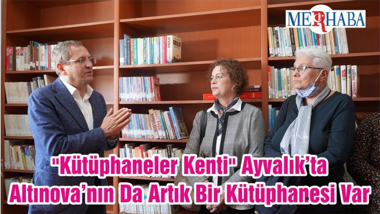 "Kütüphaneler Kenti" Ayvalık’ta Altınova’nın Da Artık Bir Kütüphanesi Var