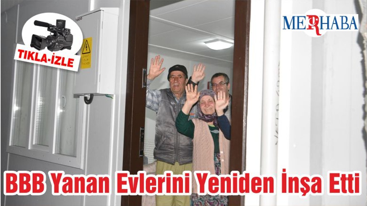 BBB Yanan Evlerini Yeniden İnşa Etti