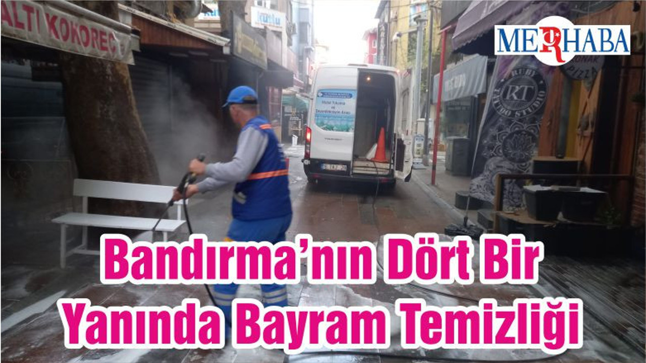 Bandırma’nın Dört Bir Yanında Bayram Temizliği