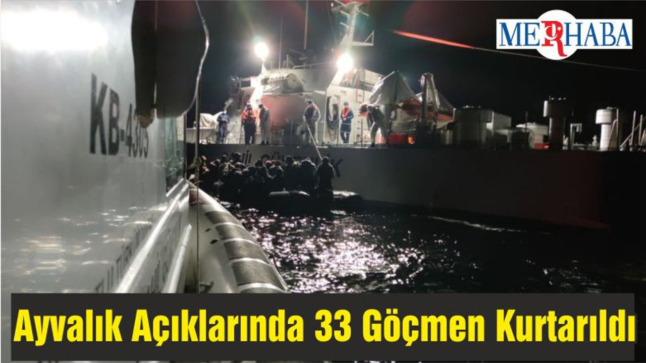 Ayvalık Açıklarında 33 Düzensiz Göçmen Kurtarıldı