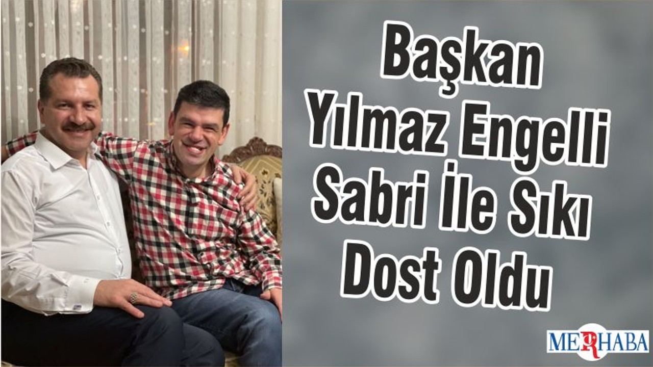 Başkan Başkan Yılmaz Engelli Sabri İle Sıkı Dost Oldu