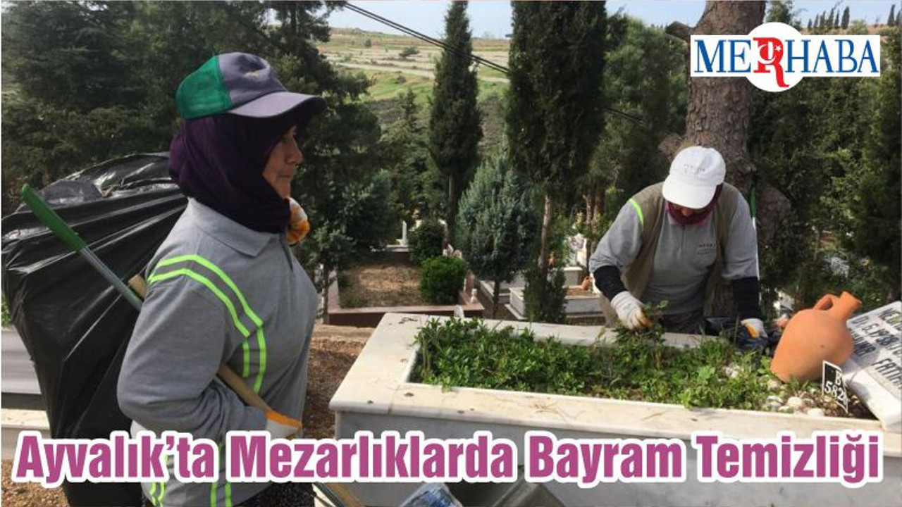 Ayvalık’ta Mezarlıklarda Bayram Temizliği