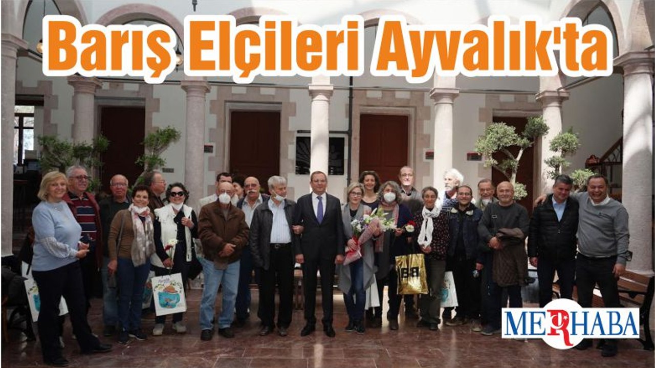 Barış Elçileri Ayvalık'ta