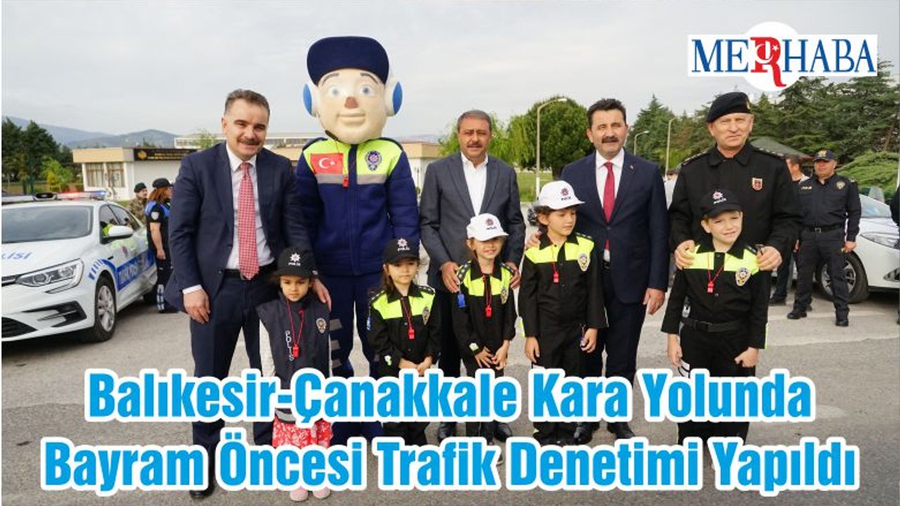 Balıkesir-Çanakkale Kara Yolunda Bayram Öncesi Trafik Denetimi Yapıldı