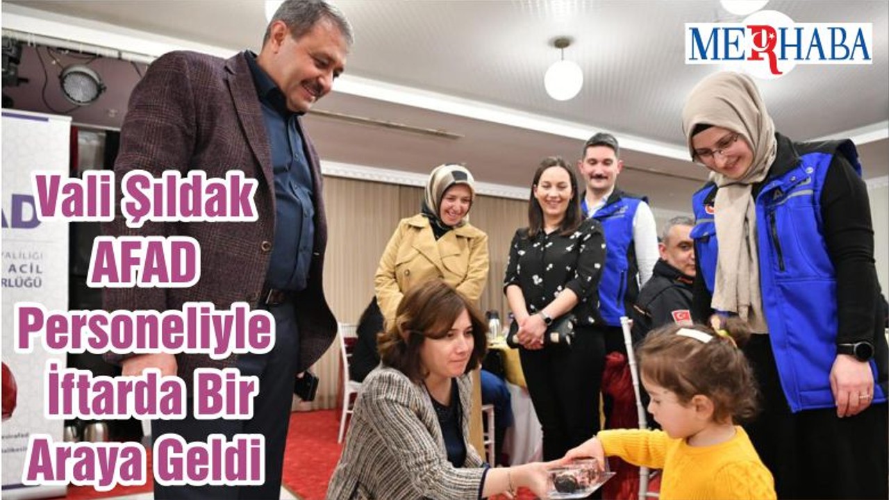 Vali Şıldak AFAD Personeliyle İftarda Bir Araya Geldi