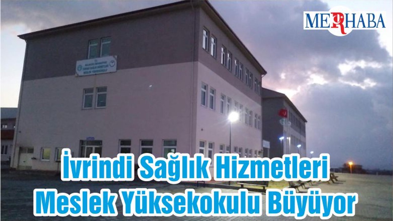 İvrindi Sağlık Hizmetleri Meslek Yüksekokulu Büyüyor