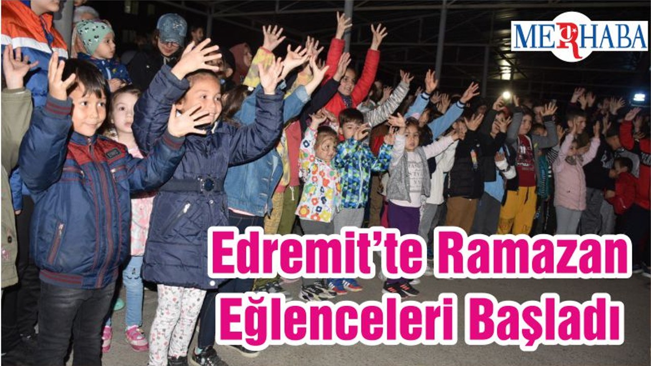 Edremit’te Ramazan Eğlenceleri Başladı