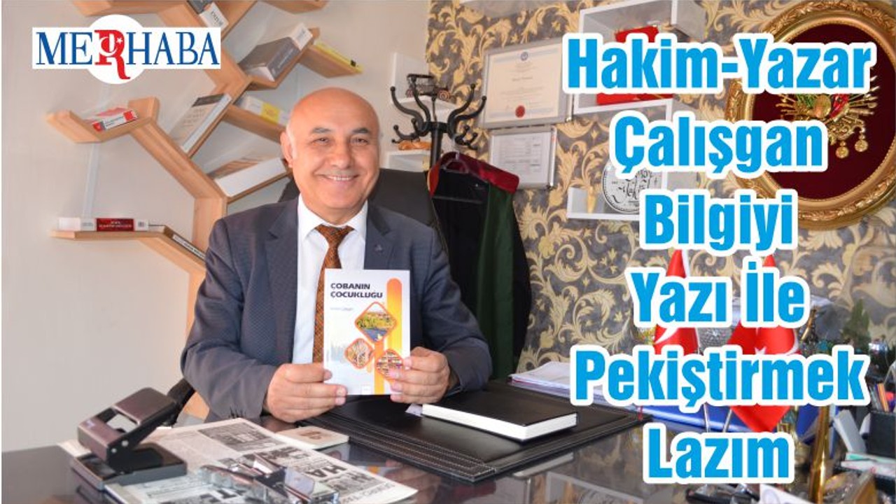 Hakim-Yazar Çalışgan Bilgiyi Yazı İle Pekiştirmek Lazım