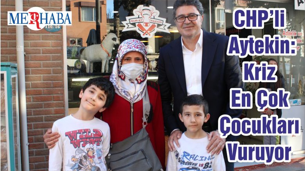 CHP’li Aytekin: Kriz En Çok Çocukları Vuruyor