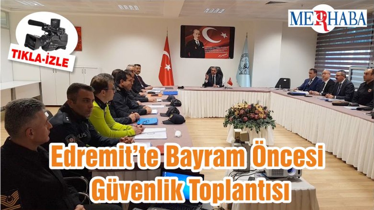Edremit’te Bayram Öncesi Güvenlik Toplantısı