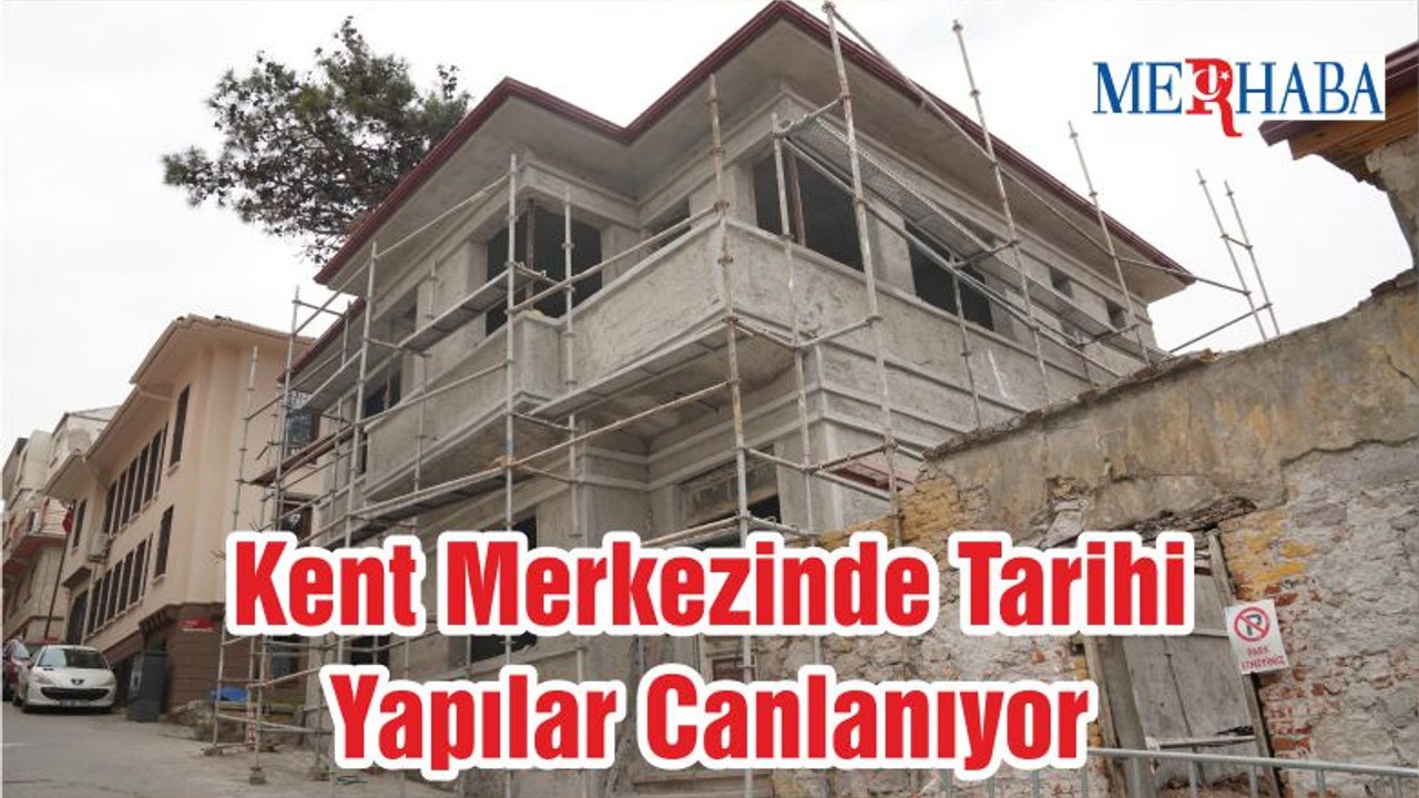 Kent Merkezinde Tarihi Yapılar Canlanıyor