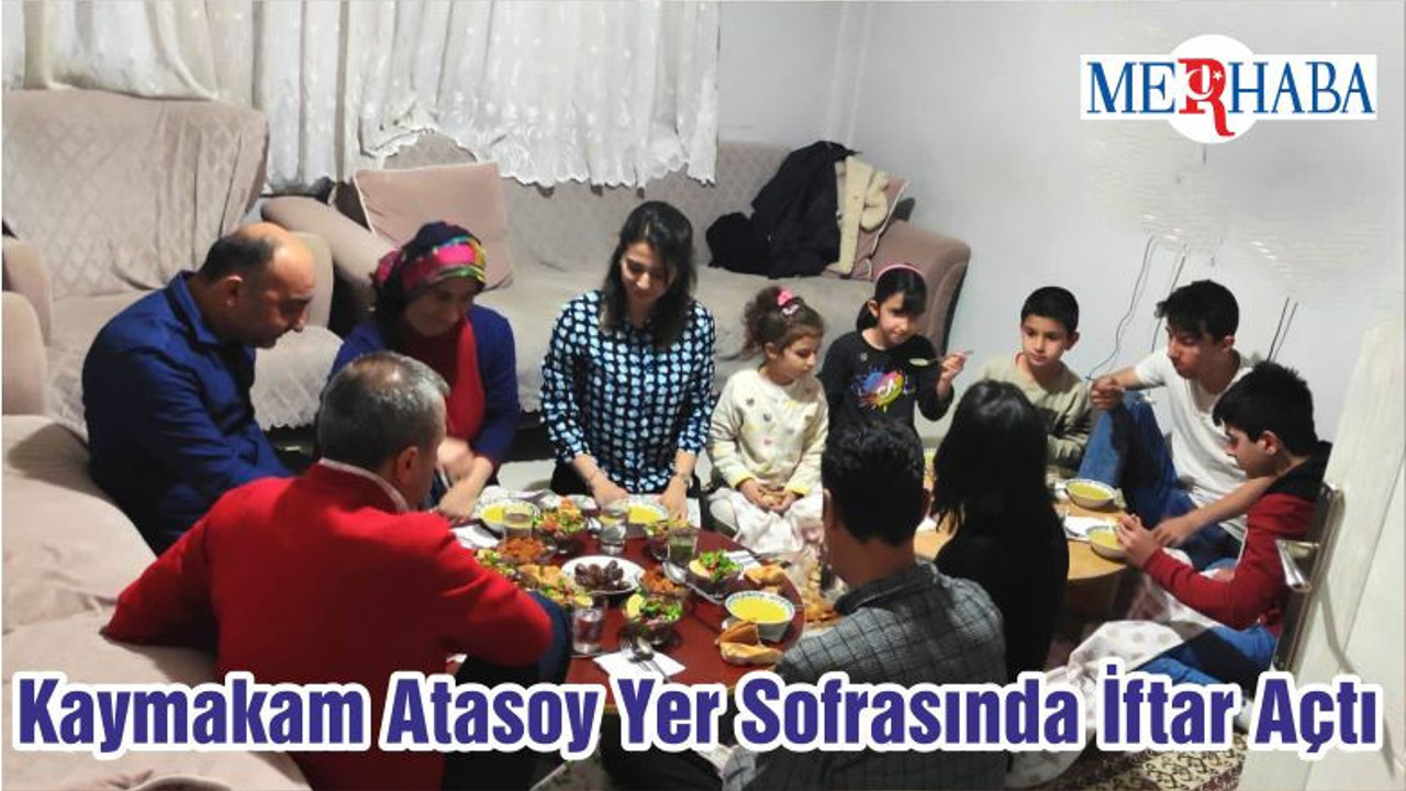 Kaymakam Atasoy Yer Sofrasında İftar Açtı