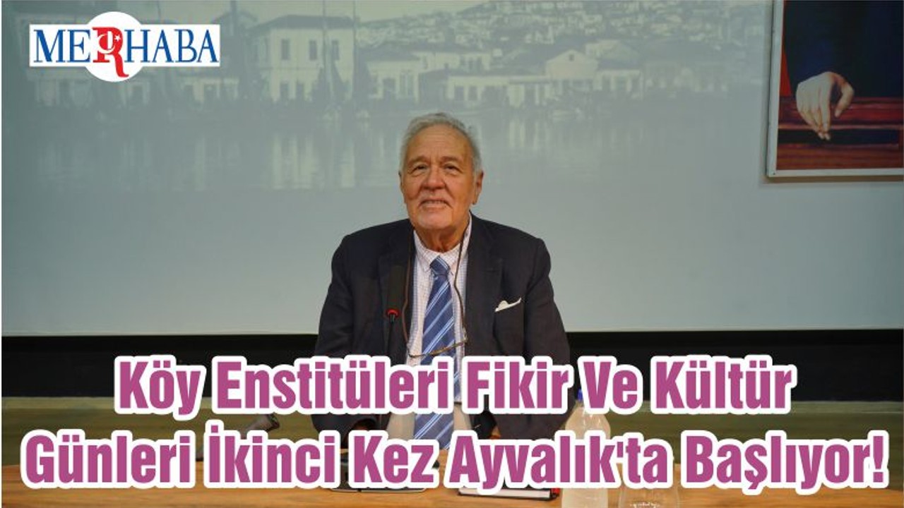 Köy Enstitüleri Fikir Ve Kültür Günleri İkinci Kez Ayvalık'ta Başlıyor!
