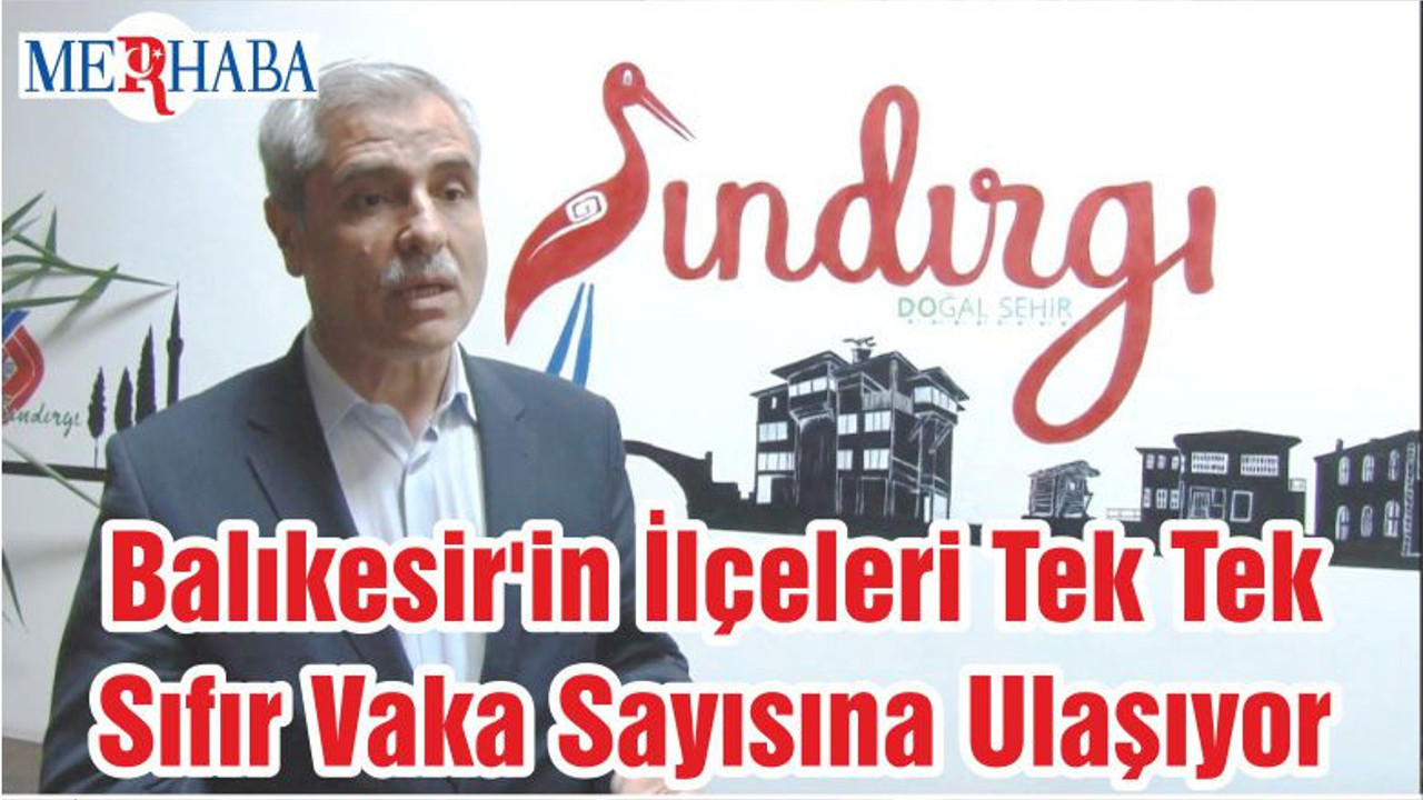 Balıkesir'in İlçeleri Tek Tek Sıfır Vaka Sayısına Ulaşıyor