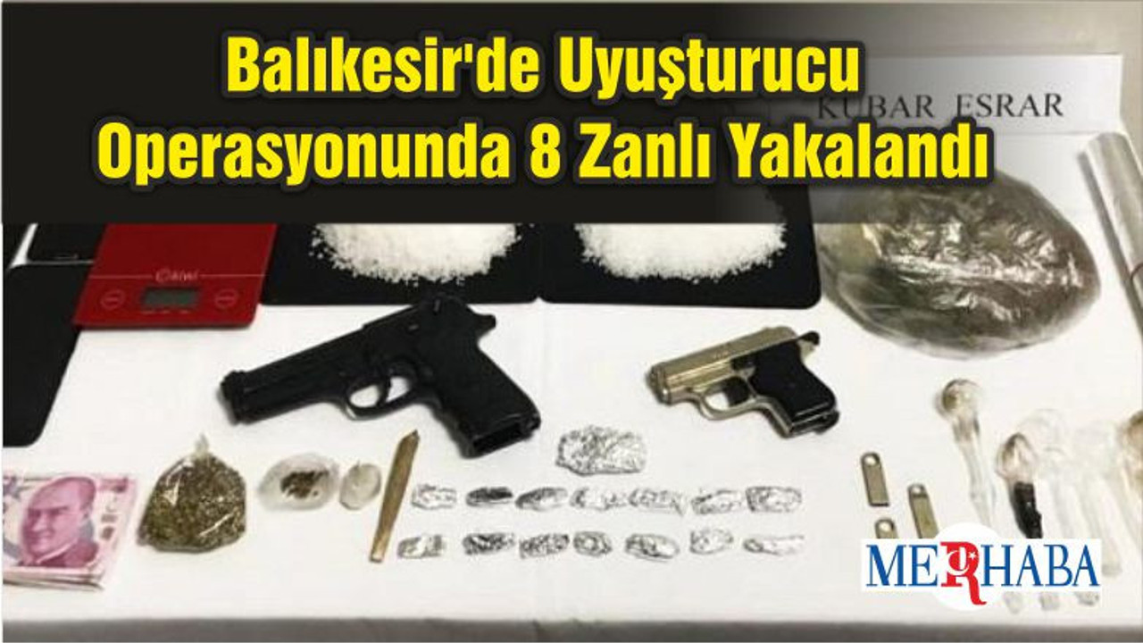 Balıkesir'de Uyuşturucu Operasyonunda 8 Zanlı Yakalandı