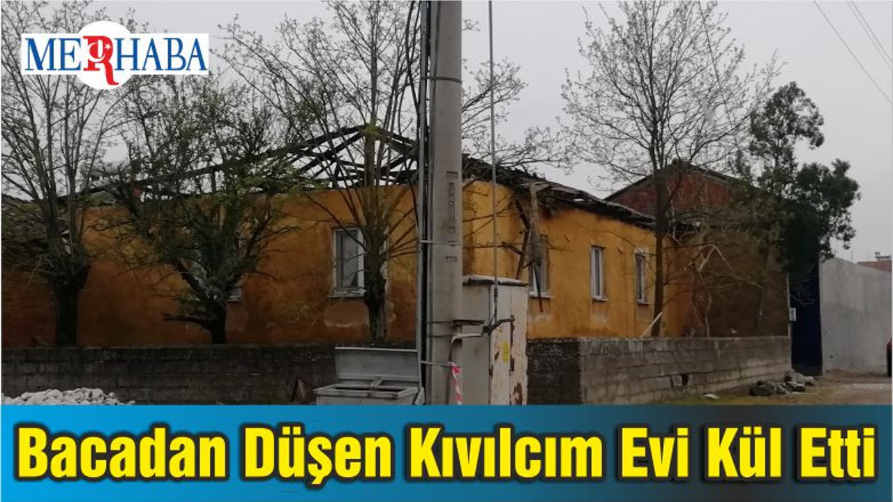 Bacadan Düşen Kıvılcım Evi Kül Etti