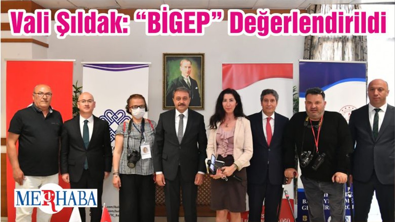 Vali Şıldak: “BİGEP” Değerlendirildi