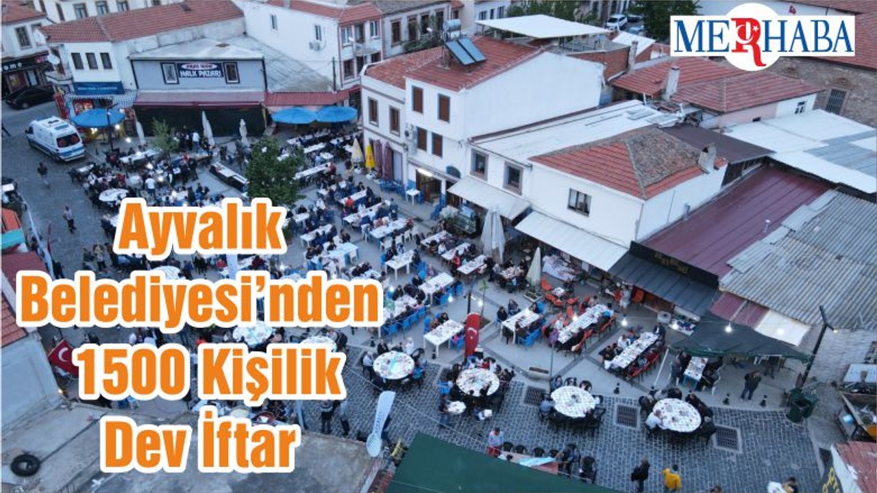 Ayvalık Belediyesi’nden 1500 Kişilik Dev İftar