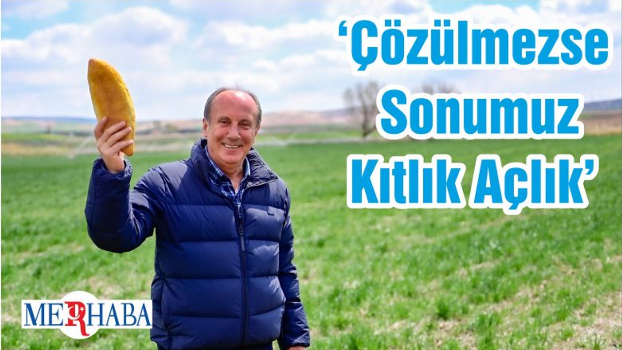 ‘Çözülmezse Sonumuz Kıtlık Açlık’