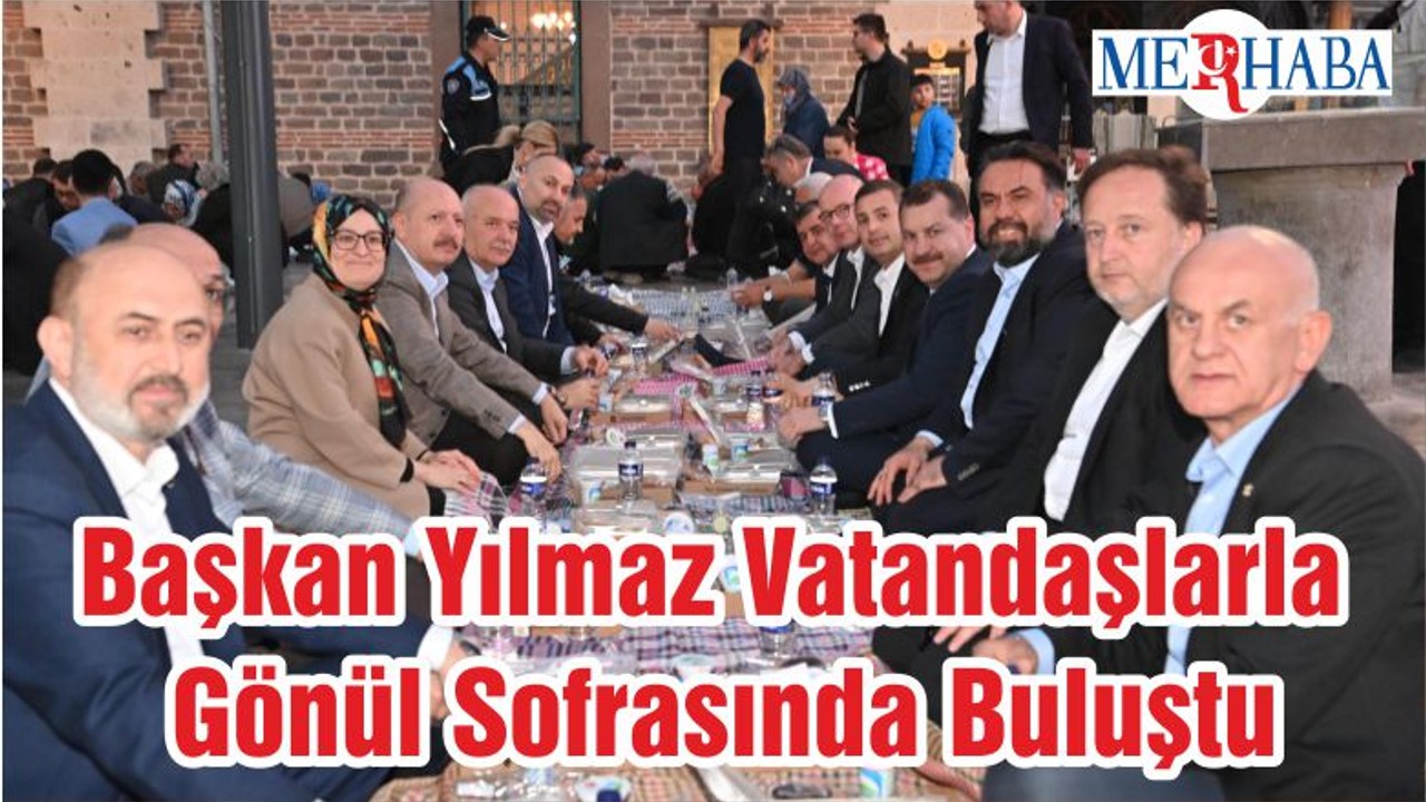 Başkan Yılmaz Vatandaşlarla Gönül Sofrasında Buluştu