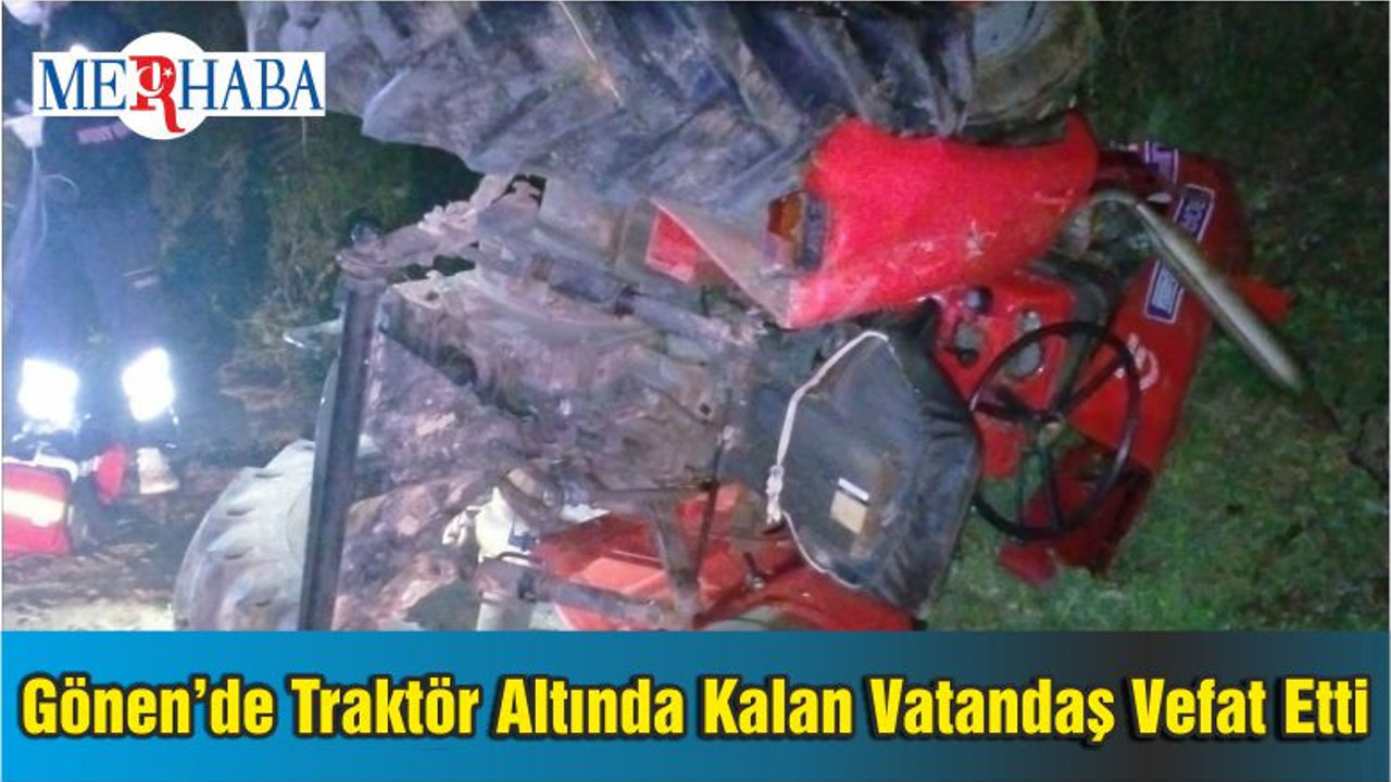 Gönen’de Traktör Altında Kalan Vatandaş Vefat Etti