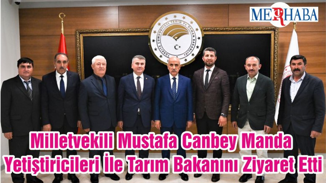 Milletvekili Mustafa Canbey Manda Yetiştiricileri İle Tarım Bakanını Ziyaret Etti