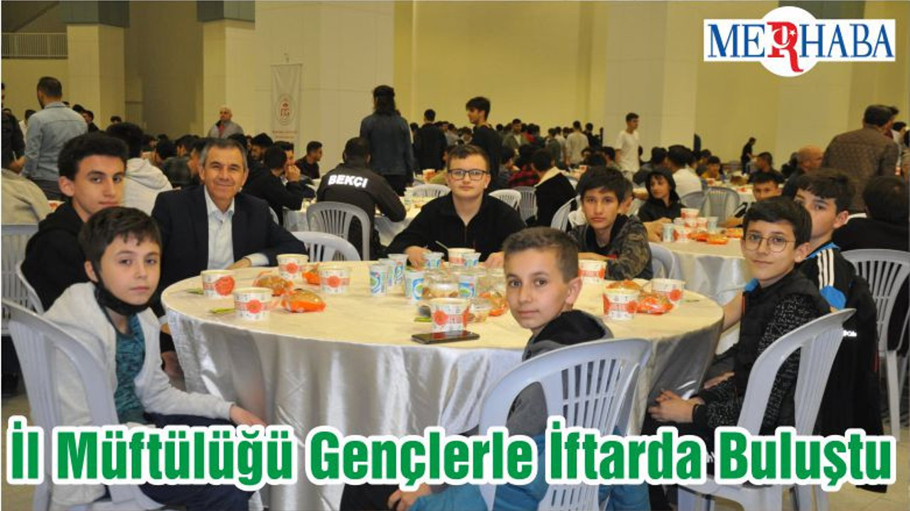İl Müftülüğü Gençlerle İftarda Buluştu