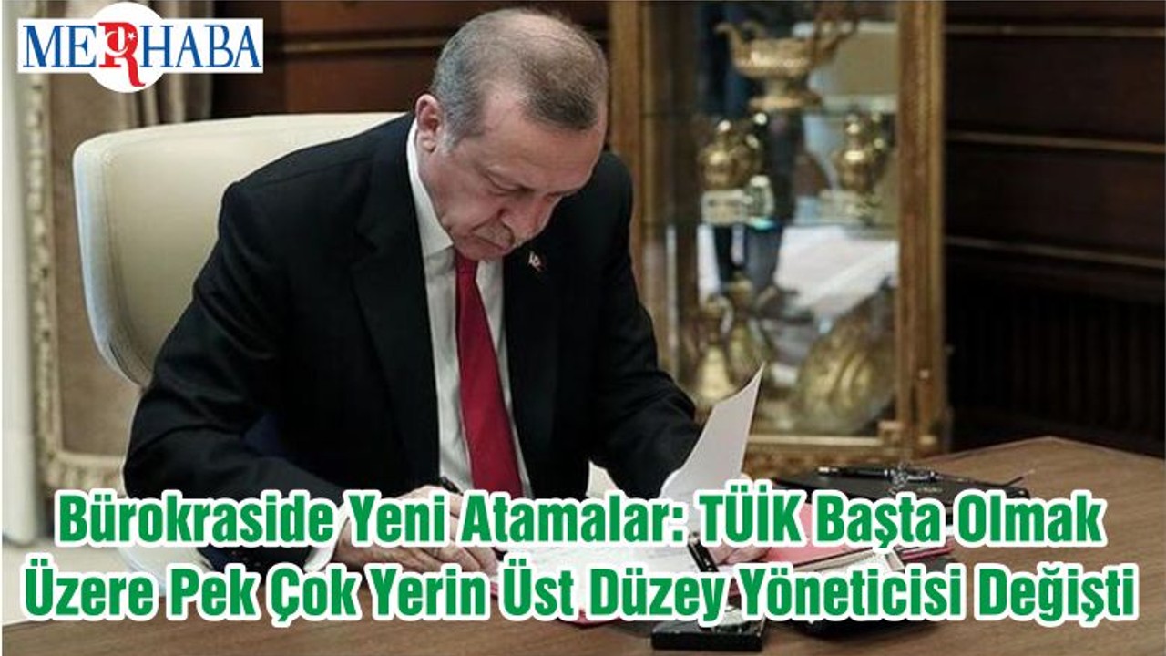 Bürokraside Yeni Atamalar: TÜİK Başta Olmak Üzere Pek Çok Yerin Üst Düzey Yöneticisi Değişti