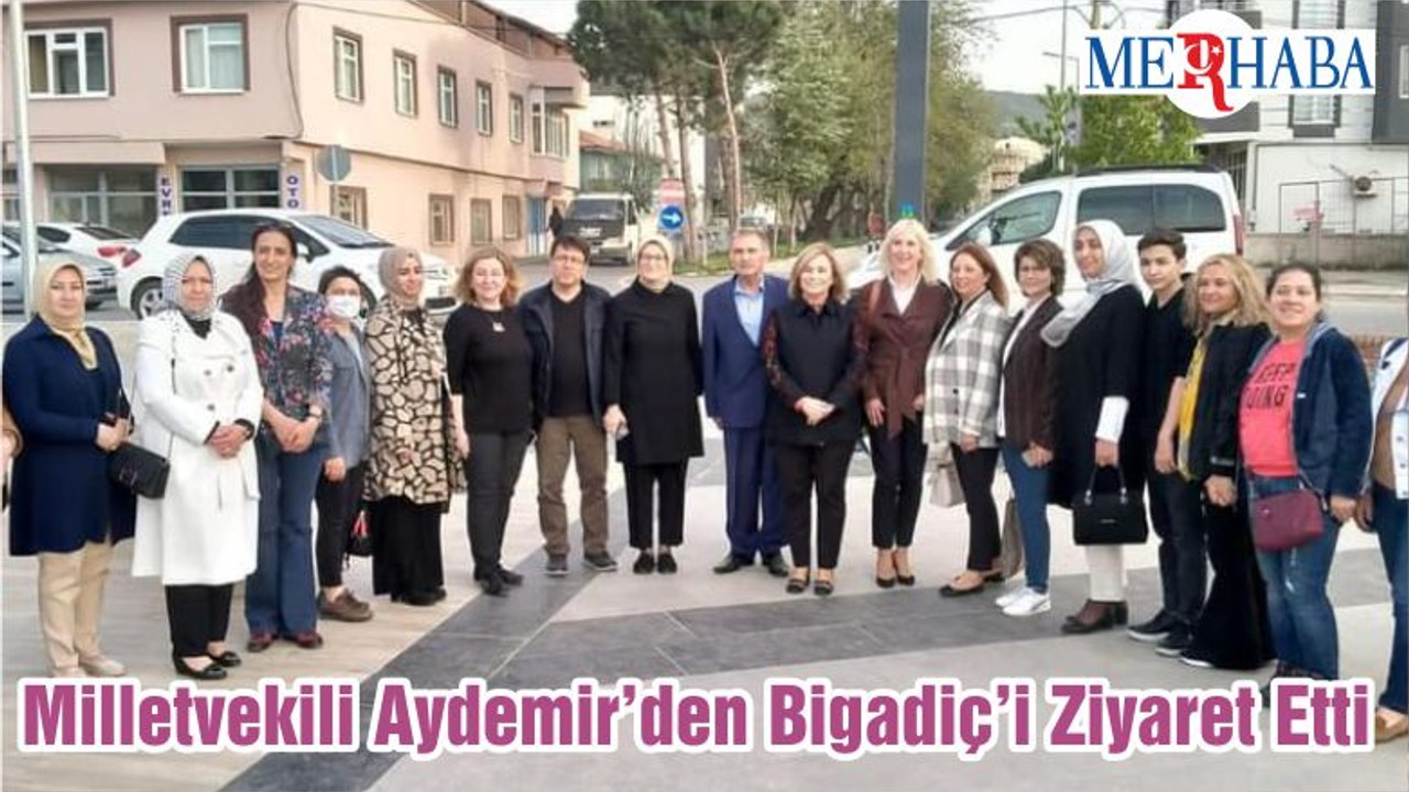 Milletvekili Aydemir’den Bigadiç’i Ziyaret Etti