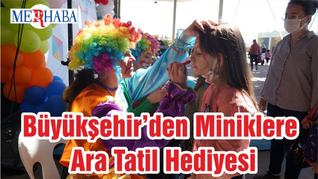 Büyükşehir’den Miniklere Ara Tatil Hediyesi