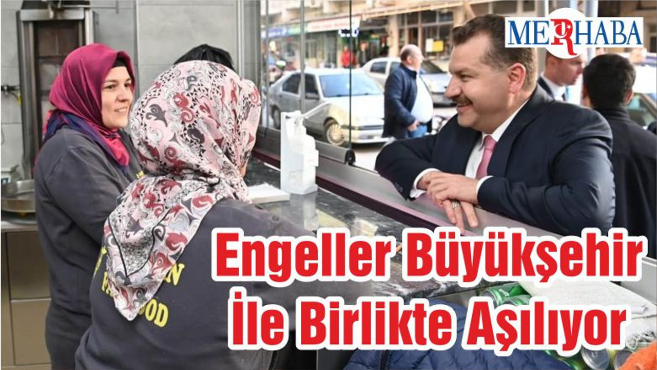 Engeller Büyükşehir İle Birlikte Aşılıyor
