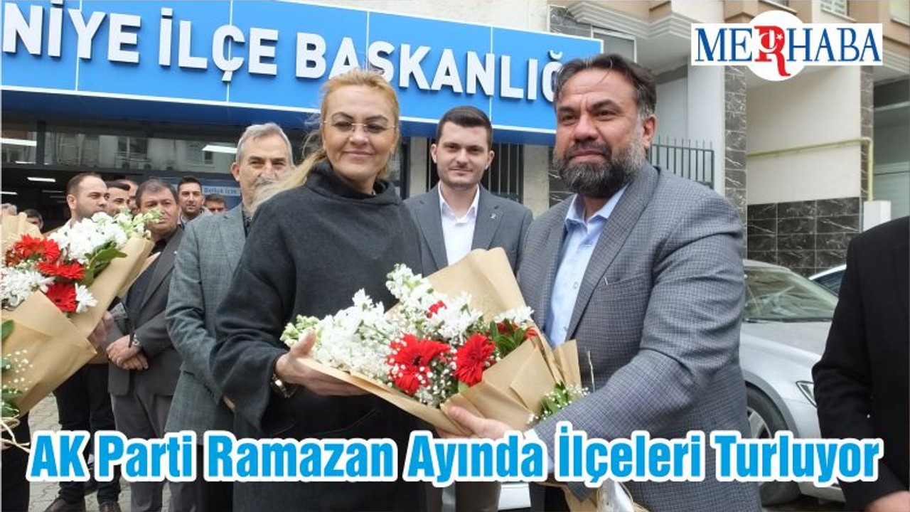 AK Parti Ramazan Ayında İlçeleri Turluyor