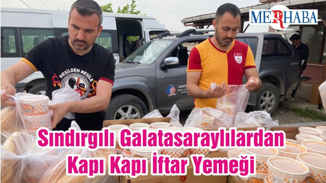 Sındırgılı Galatasaraylılardan Kapı Kapı İftar Yemeği