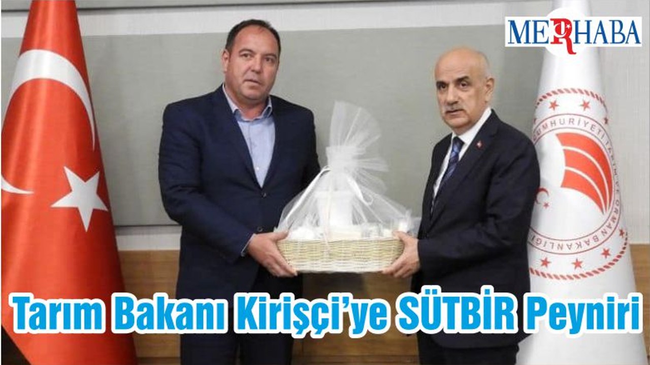 Tarım Bakanı Kirişçi’ye SÜTBİR Peyniri