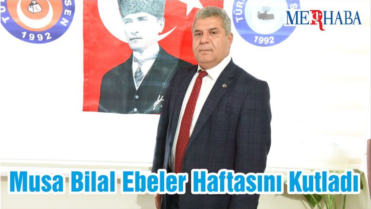 Musa Bilal Ebeler Haftasını Kutladı