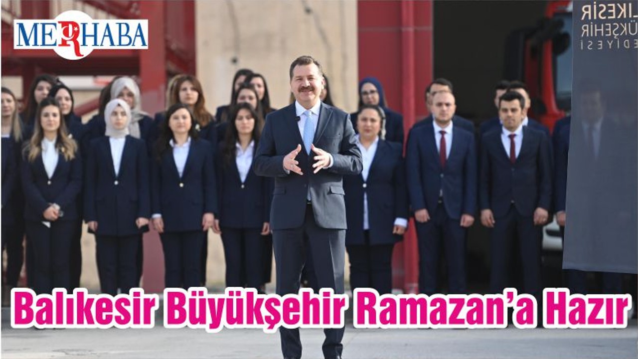 Balıkesir Büyükşehir Ramazan’a Hazır