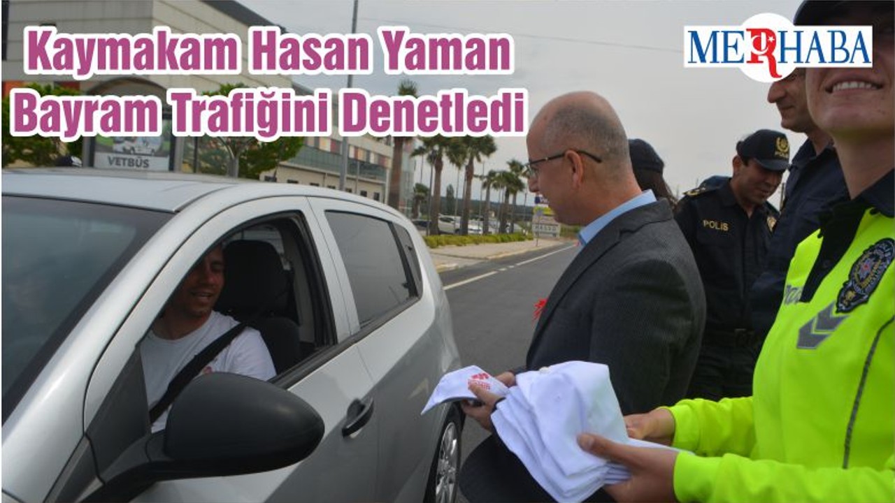 Kaymakam Hasan Yaman Bayram Trafiğini Denetledi