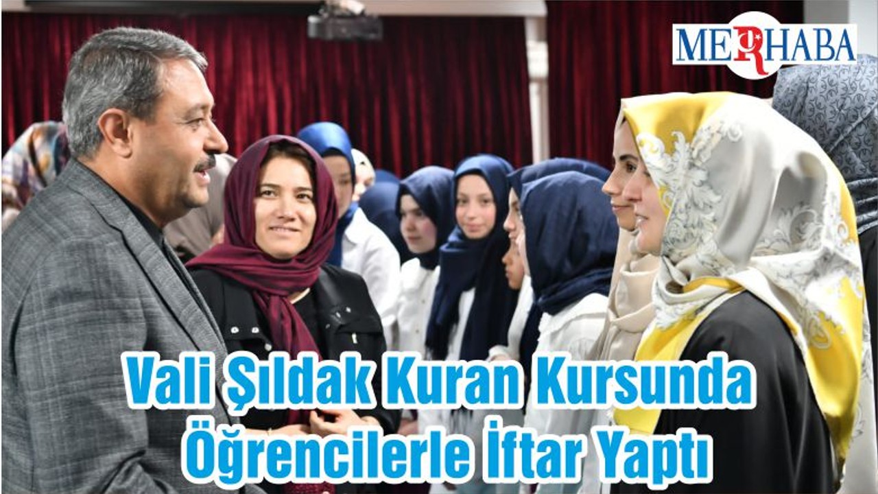 Vali Şıldak Kuran Kursunda Öğrencilerle İftar Yaptı