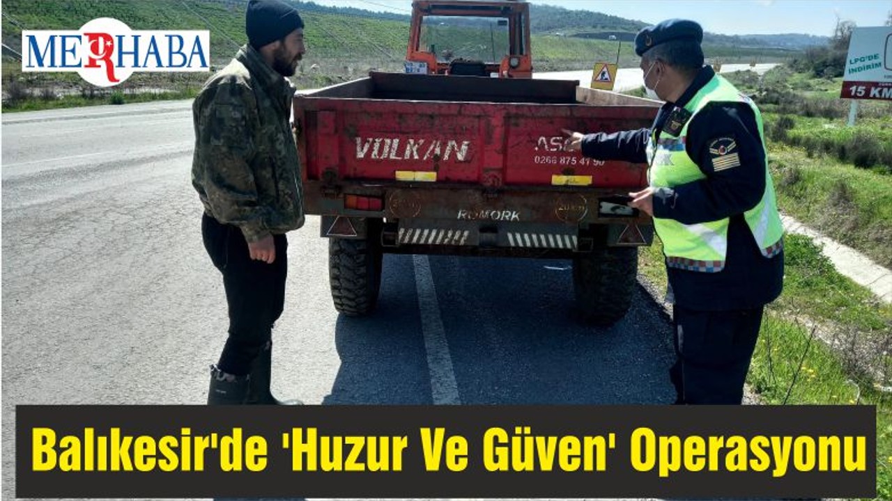 Balıkesir'de 'Huzur Ve Güven' Operasyonu
