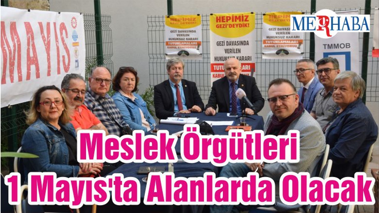 Meslek Örgütleri 1 Mayıs'ta Alanlarda Olacak