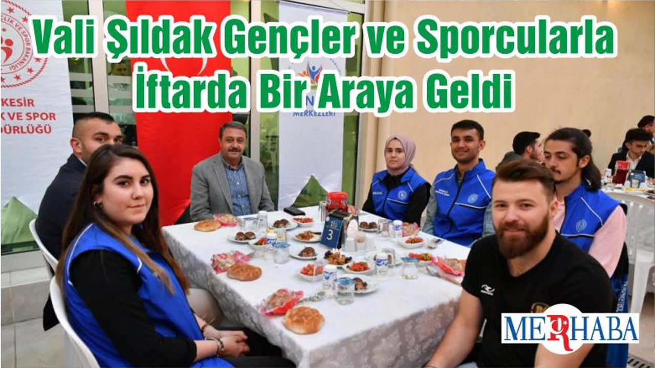 Vali Şıldak Gençler ve Sporcularla İftarda Bir Araya Geldi