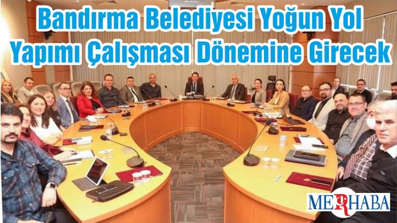 Bandırma Belediyesi Yoğun Yol Yapımı Çalışması Dönemine Girecek