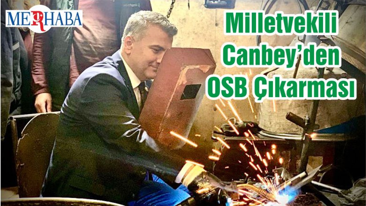 Milletvekili Mustafa Canbey’den OSB Çıkarması