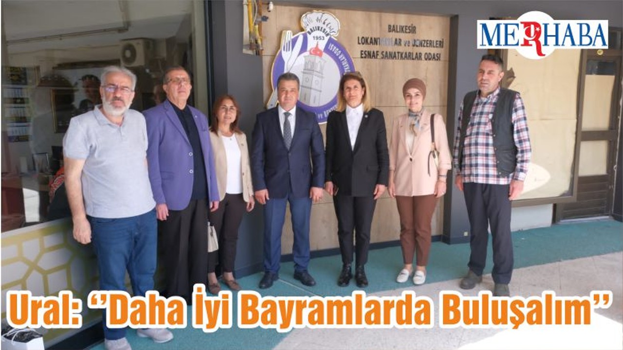 Ural: ‘’Daha İyi Bayramlarda Buluşalım’’