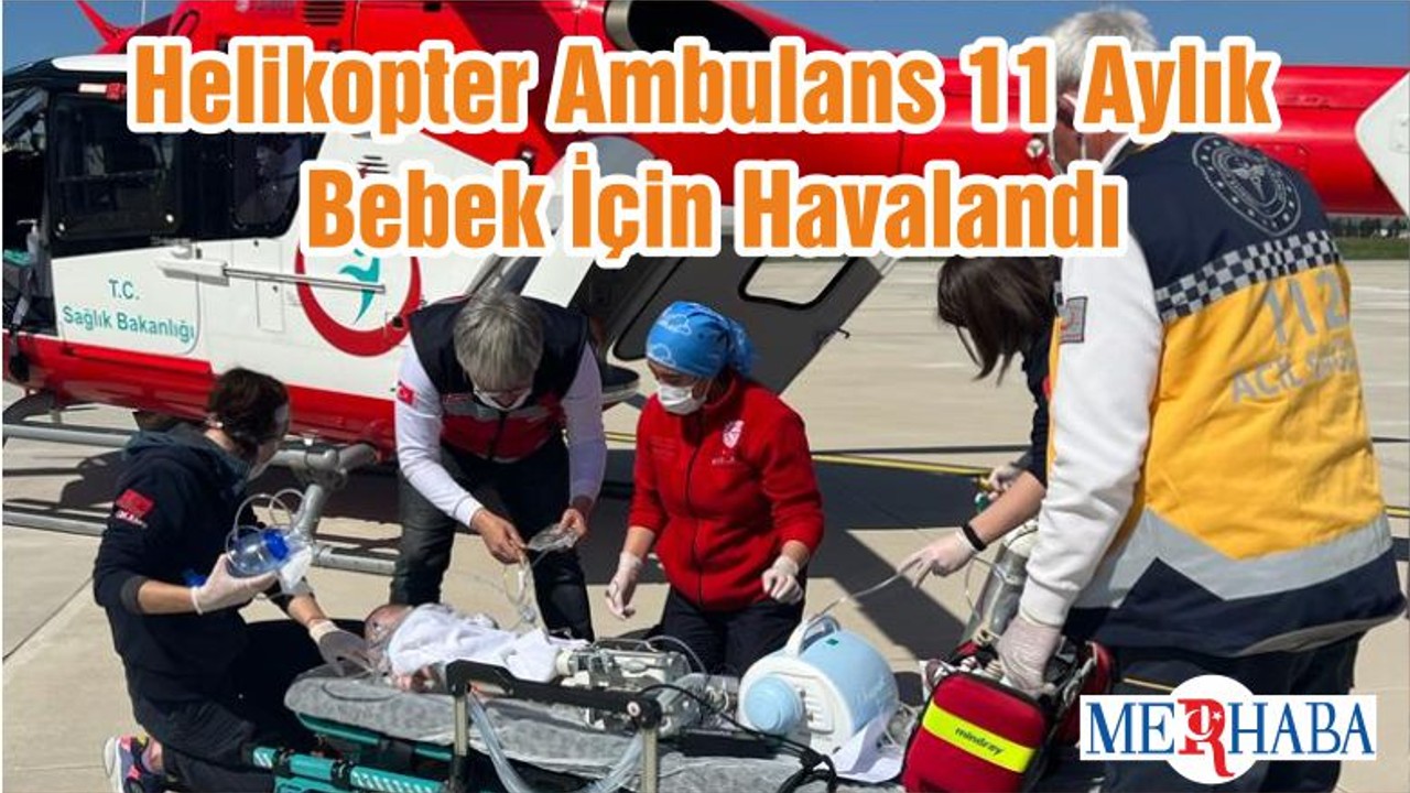 Helikopter Ambulans 11 Aylık Bebek İçin Havalandı